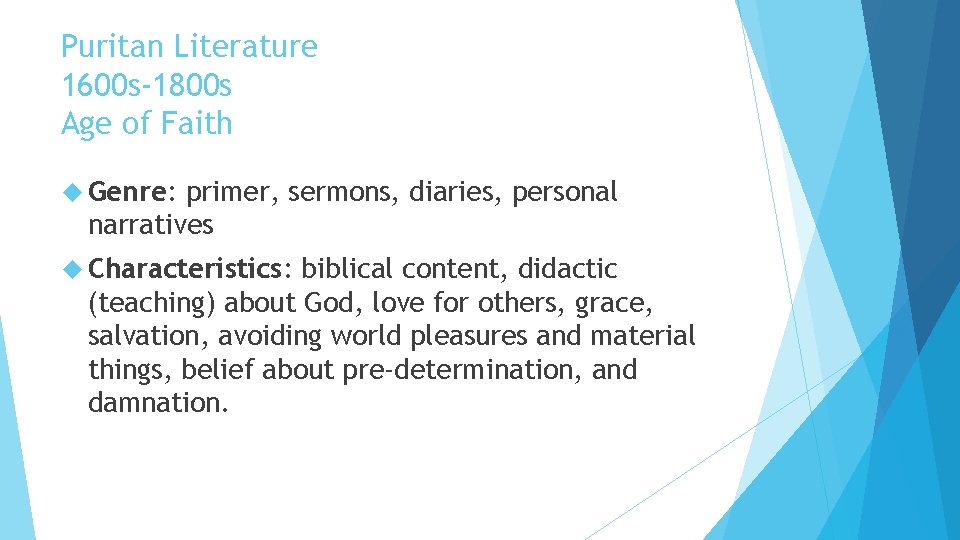 Puritan Literature 1600 s-1800 s Age of Faith Genre: primer, sermons, diaries, personal narratives