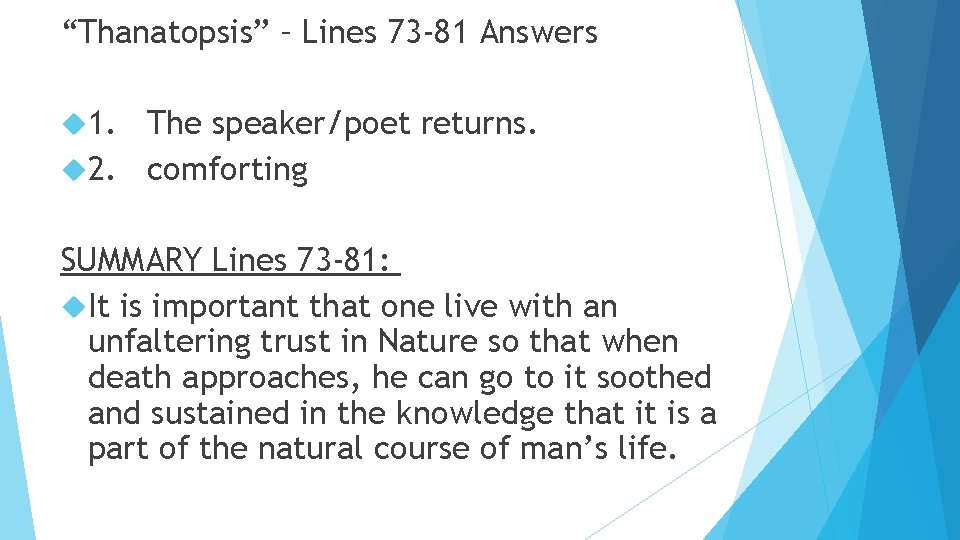 “Thanatopsis” – Lines 73 -81 Answers 1. The speaker/poet returns. 2. comforting SUMMARY Lines