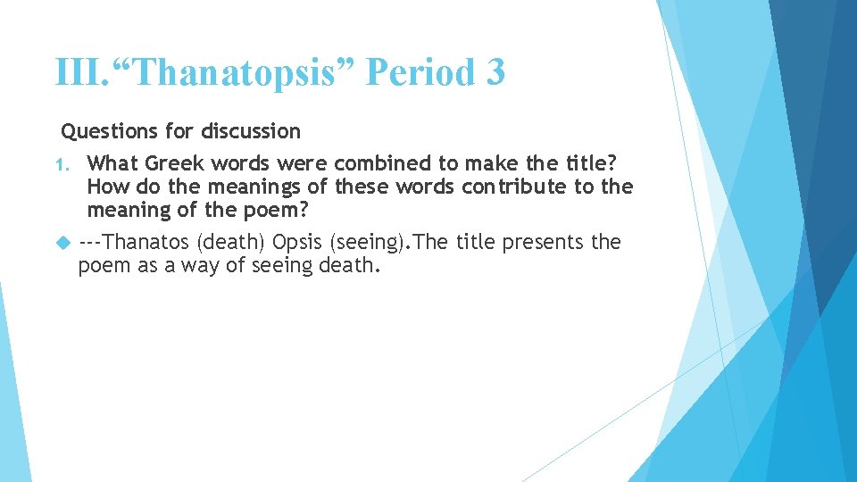 III. “Thanatopsis” Period 3 Questions for discussion 1. What Greek words were combined to