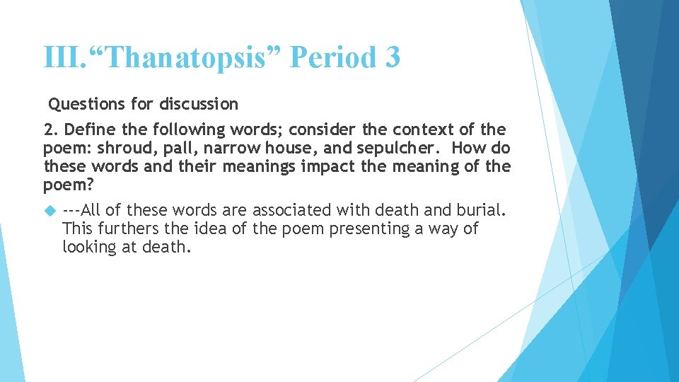 III. “Thanatopsis” Period 3 Questions for discussion 2. Define the following words; consider the