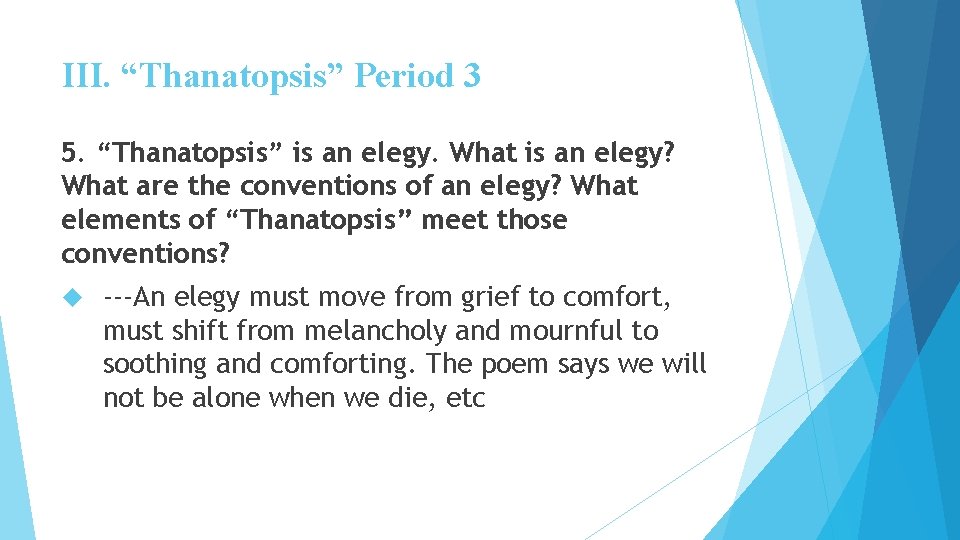 III. “Thanatopsis” Period 3 5. “Thanatopsis” is an elegy. What is an elegy? What