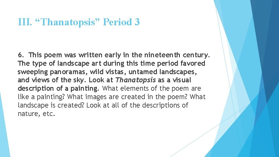 III. “Thanatopsis” Period 3 6. This poem was written early in the nineteenth century.