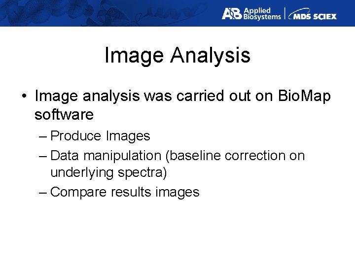 Image Analysis • Image analysis was carried out on Bio. Map software – Produce