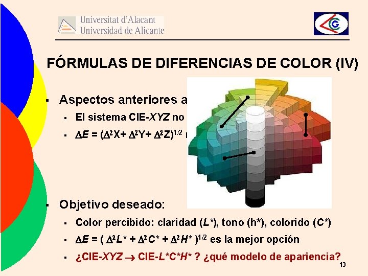 FÓRMULAS DE DIFERENCIAS DE COLOR (IV) § § Aspectos anteriores a tener en cuenta: