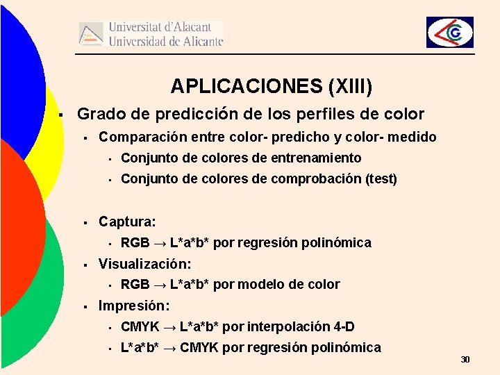 APLICACIONES (XIII) § Grado de predicción de los perfiles de color § § Comparación