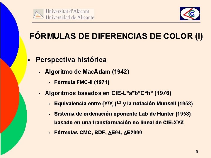 FÓRMULAS DE DIFERENCIAS DE COLOR (I) § Perspectiva histórica § Algoritmo de Mac. Adam