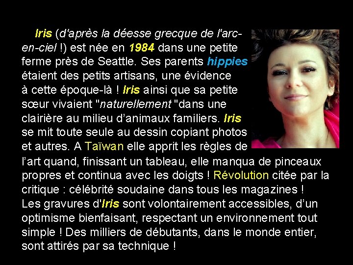 Iris (d'après la déesse grecque de l'arcen-ciel !) est née en 1984 dans une