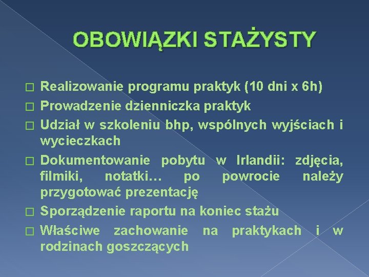 OBOWIĄZKI STAŻYSTY � � � Realizowanie programu praktyk (10 dni x 6 h) Prowadzenie