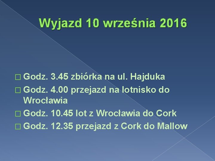 Wyjazd 10 września 2016 � Godz. 3. 45 zbiórka na ul. Hajduka � Godz.