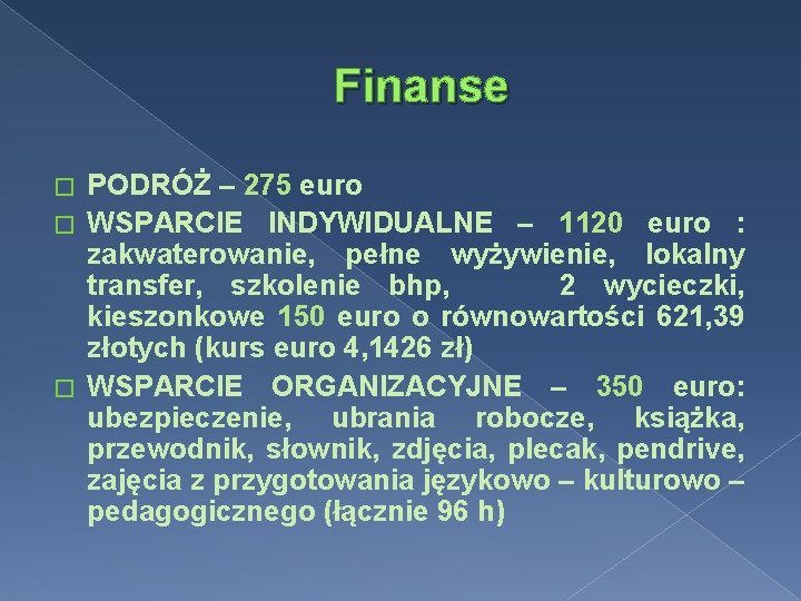Finanse PODRÓŻ – 275 euro � WSPARCIE INDYWIDUALNE – 1120 euro : zakwaterowanie, pełne