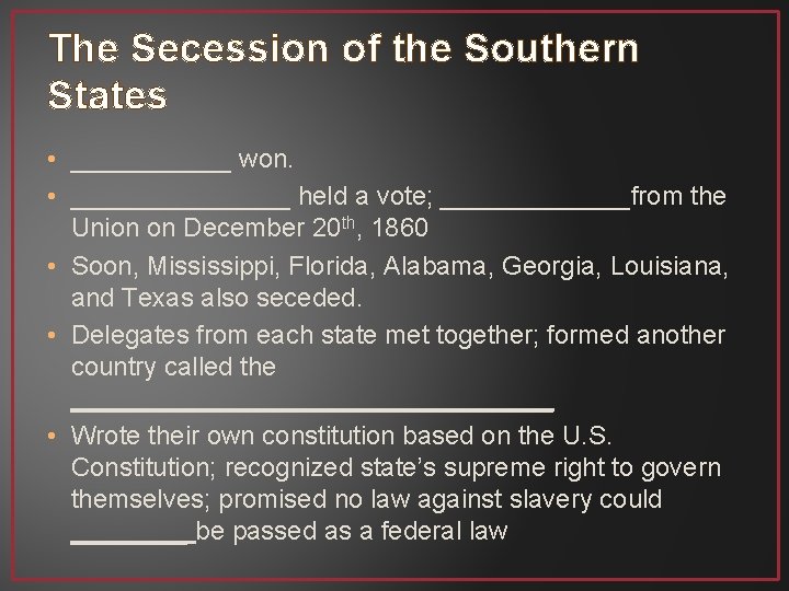 The Secession of the Southern States • ______ won. • ________ held a vote;