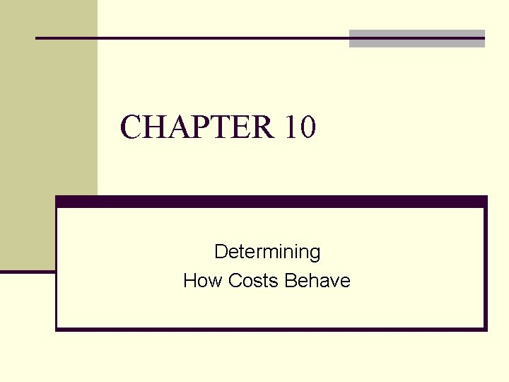 CHAPTER 10 Determining How Costs Behave 
