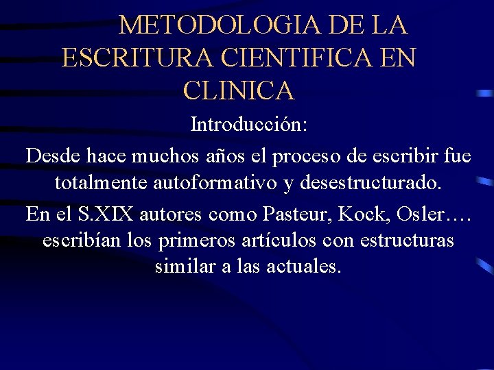 METODOLOGIA DE LA ESCRITURA CIENTIFICA EN CLINICA Introducción: Desde hace muchos años el proceso