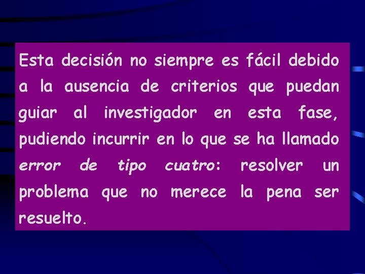 Esta decisión no siempre es fácil debido a la ausencia de criterios que puedan