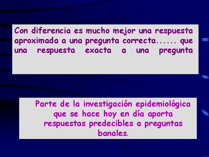 Con diferencia es mucho mejor una respuesta aproximada a una pregunta correcta. . .