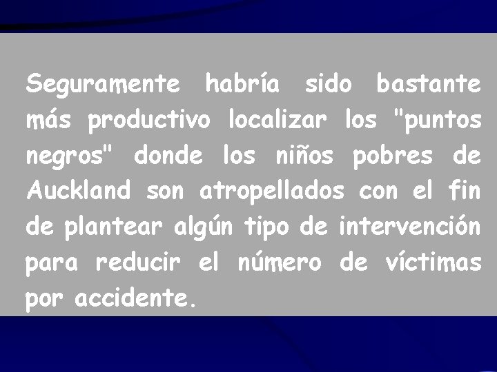 Seguramente habría sido bastante más productivo localizar los "puntos negros" donde los niños pobres