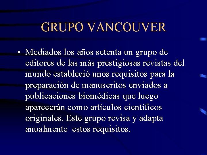 GRUPO VANCOUVER • Mediados los años setenta un grupo de editores de las más