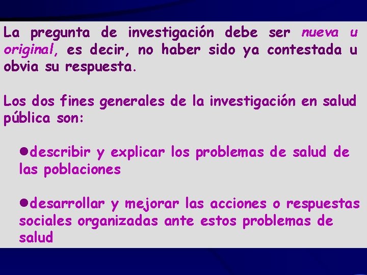 La pregunta de investigación debe ser nueva u original, es decir, no haber sido