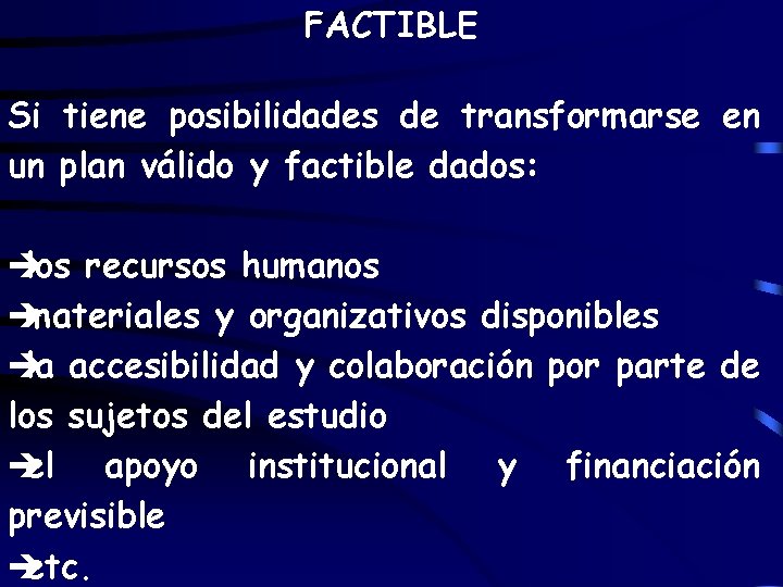 FACTIBLE Si tiene posibilidades de transformarse en un plan válido y factible dados: è