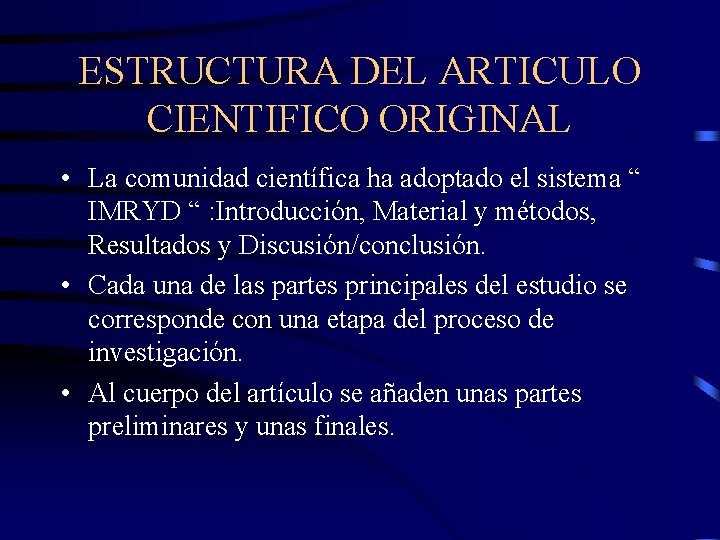 ESTRUCTURA DEL ARTICULO CIENTIFICO ORIGINAL • La comunidad científica ha adoptado el sistema “