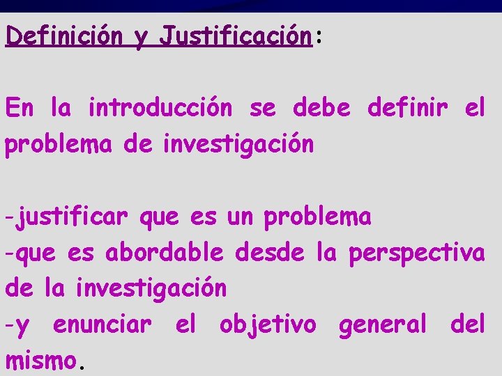 Definición y Justificación: En la introducción se debe definir el problema de investigación -justificar