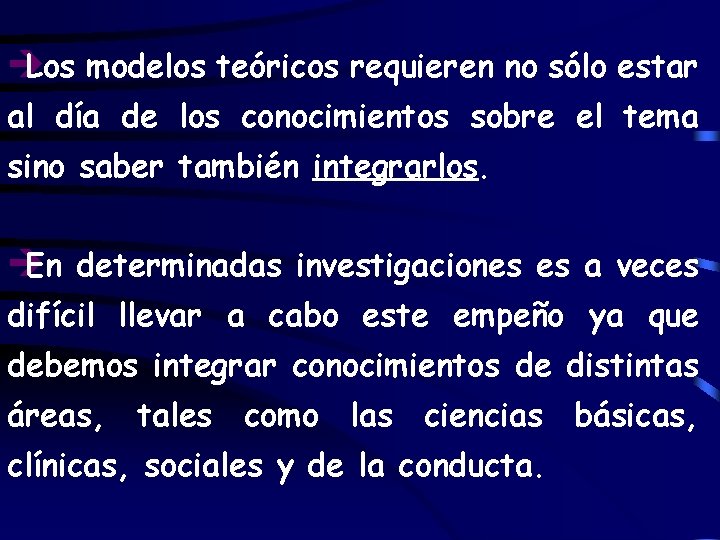 è Los modelos teóricos requieren no sólo estar al día de los conocimientos sobre