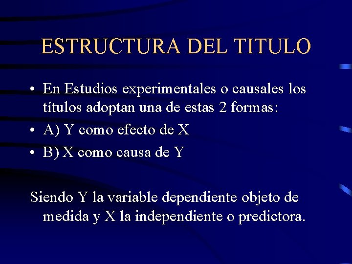 ESTRUCTURA DEL TITULO • En Estudios experimentales o causales los títulos adoptan una de