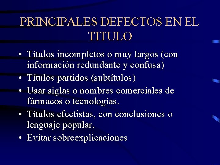 PRINCIPALES DEFECTOS EN EL TITULO • Títulos incompletos o muy largos (con información redundante
