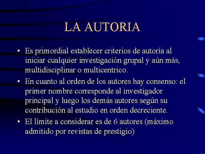 LA AUTORIA • Es primordial establecer criterios de autoría al iniciar cualquier investigación grupal