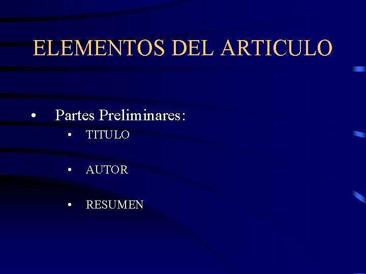 ELEMENTOS DEL ARTICULO • Partes Preliminares: • TITULO • AUTOR • RESUMEN 