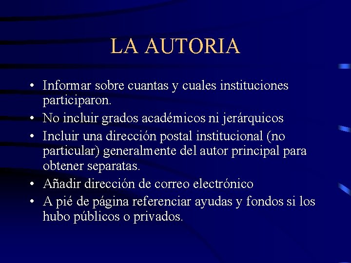 LA AUTORIA • Informar sobre cuantas y cuales instituciones participaron. • No incluir grados