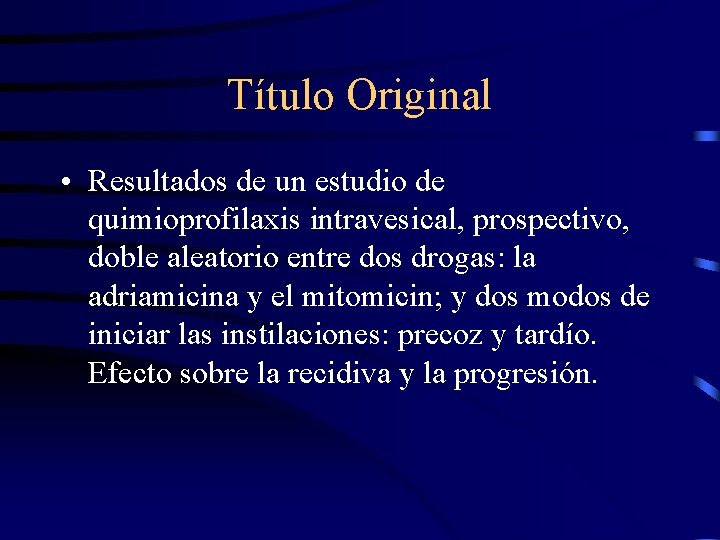 Título Original • Resultados de un estudio de quimioprofilaxis intravesical, prospectivo, doble aleatorio entre