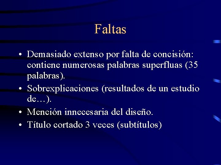 Faltas • Demasiado extenso por falta de concisión: contiene numerosas palabras superfluas (35 palabras).
