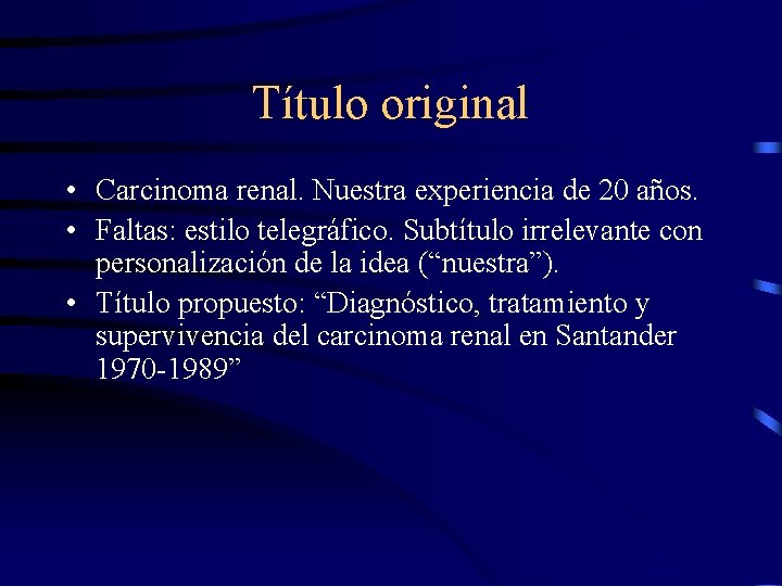 Título original • Carcinoma renal. Nuestra experiencia de 20 años. • Faltas: estilo telegráfico.