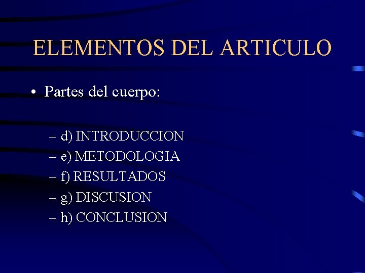 ELEMENTOS DEL ARTICULO • Partes del cuerpo: – d) INTRODUCCION – e) METODOLOGIA –