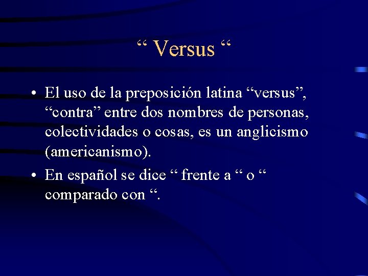 “ Versus “ • El uso de la preposición latina “versus”, “contra” entre dos