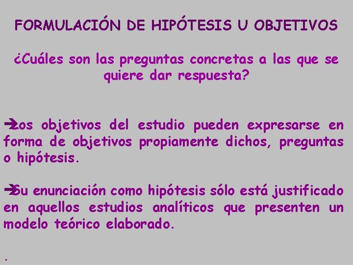 FORMULACIÓN DE HIPÓTESIS U OBJETIVOS ¿Cuáles son las preguntas concretas a las que se