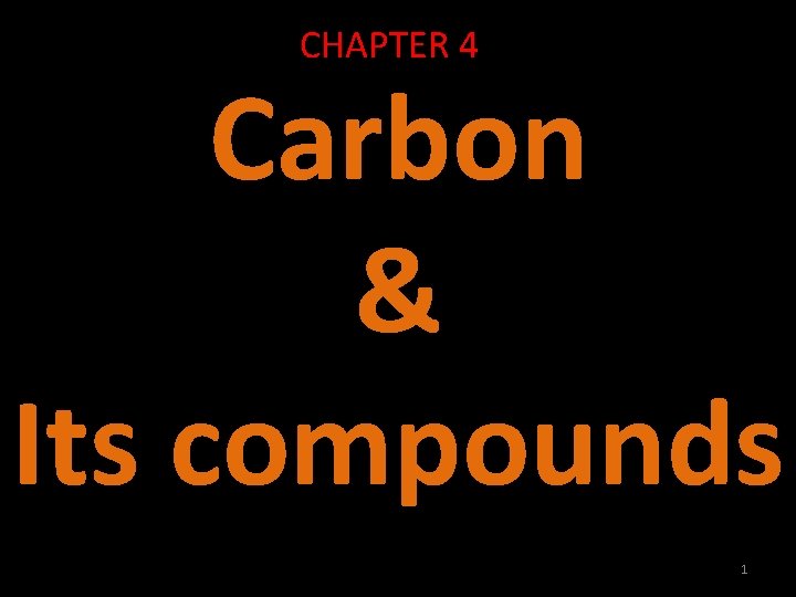 CHAPTER 4 Carbon & Its compounds 1 