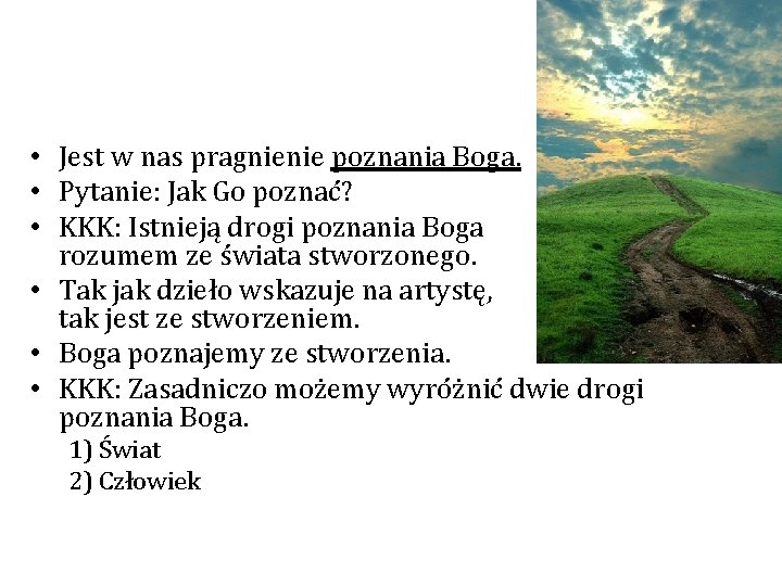  • Jest w nas pragnienie poznania Boga. • Pytanie: Jak Go poznać? •