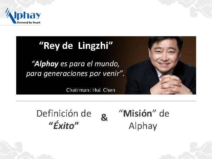 “Rey de Lingzhi” “Alphay es para el mundo, para generaciones por venir”. Chairman: Hui