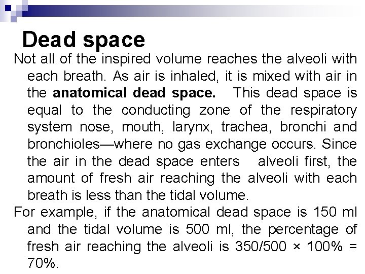 Dead space Not all of the inspired volume reaches the alveoli with each breath. Dead space Not all of the inspired volume reaches the alveoli with each breath.
