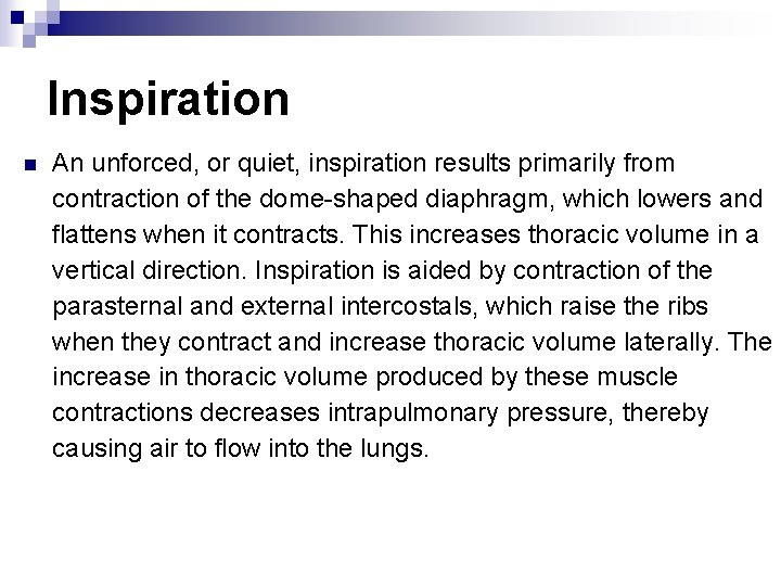 Inspiration n An unforced, or quiet, inspiration results primarily from contraction of the dome-shaped Inspiration n An unforced, or quiet, inspiration results primarily from contraction of the dome-shaped