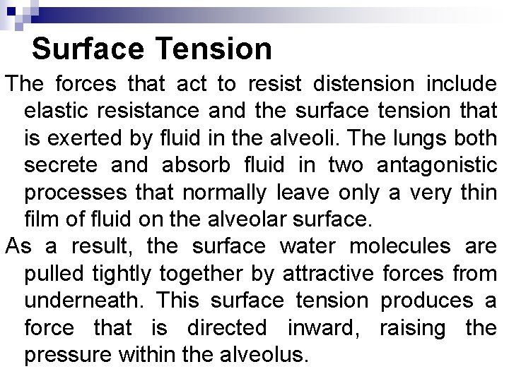 Surface Tension The forces that act to resist distension include elastic resistance and the Surface Tension The forces that act to resist distension include elastic resistance and the