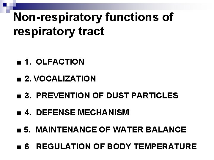 Non-respiratory functions of respiratory tract ■ 1. OLFACTION ■ 2. VOCALIZATION ■ 3. PREVENTION Non-respiratory functions of respiratory tract ■ 1. OLFACTION ■ 2. VOCALIZATION ■ 3. PREVENTION