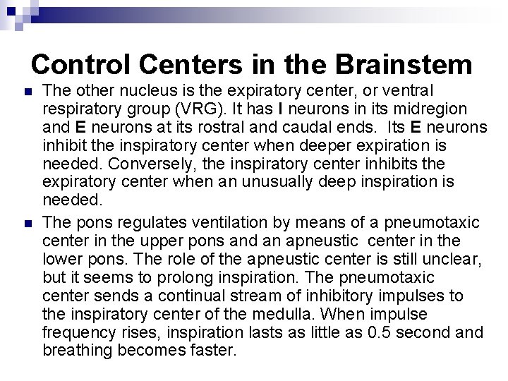 Control Centers in the Brainstem n n The other nucleus is the expiratory center, Control Centers in the Brainstem n n The other nucleus is the expiratory center,