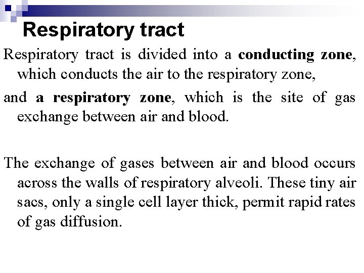 Respiratory tract is divided into a conducting zone, which conducts the air to the Respiratory tract is divided into a conducting zone, which conducts the air to the
