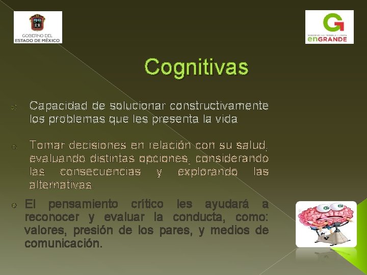 Cognitivas o Capacidad de solucionar constructivamente los problemas que les presenta la vida o