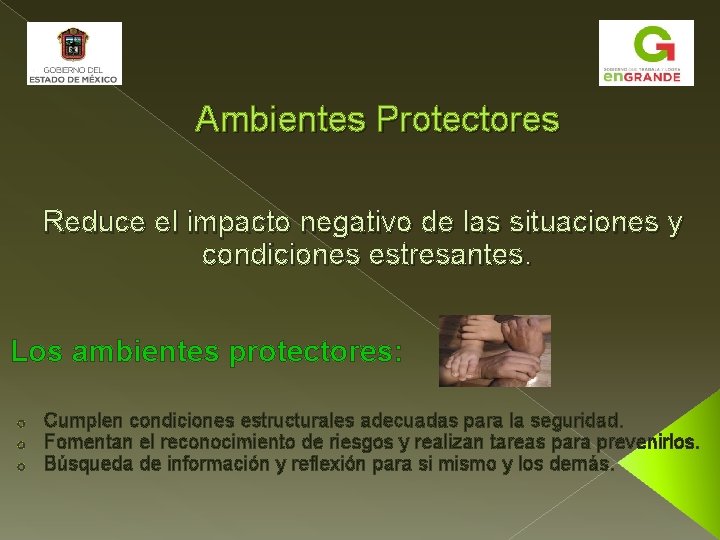 Ambientes Protectores Reduce el impacto negativo de las situaciones y condiciones estresantes. Los ambientes