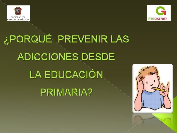 ¿PORQUÉ PREVENIR LAS ADICCIONES DESDE LA EDUCACIÓN PRIMARIA? 