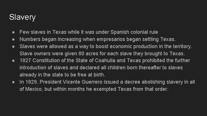 Slavery ● Few slaves in Texas while it was under Spanish colonial rule ● Slavery ● Few slaves in Texas while it was under Spanish colonial rule ●